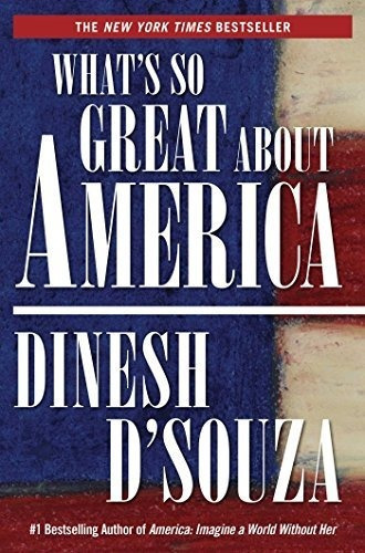 Book : Whats So Great About America - D'souza, Dinesh