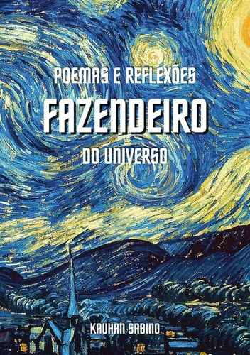 Fazendeiro Do Universo: Poemas E Reflexões, De Kauhan Sabino. Série Não Aplicável, Vol. 1. Editora Clube De Autores, Capa Mole, Edição 1 Em Português, 2021