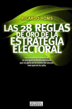 Las 28 Reglas De Oro De La Estrategia Electoral.
