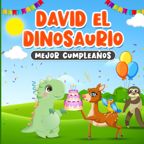 David El Dinosaurio Mejor Cumpleaños: Libro En Español Para