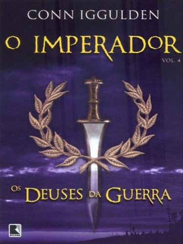 Os Deuses Da Guerra (vol. 4 O Imperador) - Vol. 4