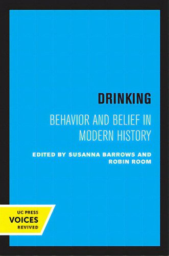 Drinking: Behavior And Belief In Modern History, De Barrows, Susanna. Editorial Univ Of California Pr, Tapa Blanda En Inglés