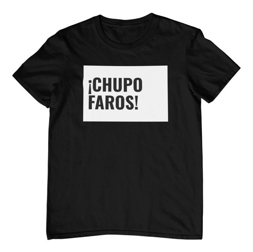 Playera Divertida - Rótulos - Frases Mexicanas - Chupo Faros