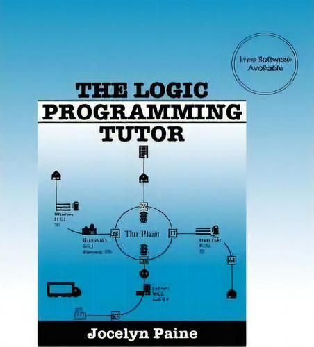 The Logic Programming Tutor, De Jocelyn Paine., Vol. 1. Editorial Springer, Tapa Dura En Inglés