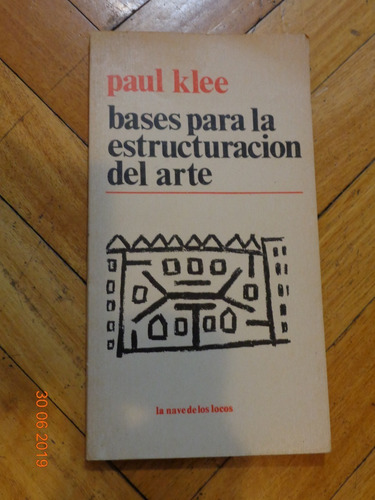 Paul Klee. Bases Para La Estructuración Del Arte. La Nave De