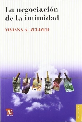 Negociacion De La Intimidad, La - Viviana A. Zelizer, De Viviana A. Zelizer. Editorial Fondo De Cultura Económica En Español