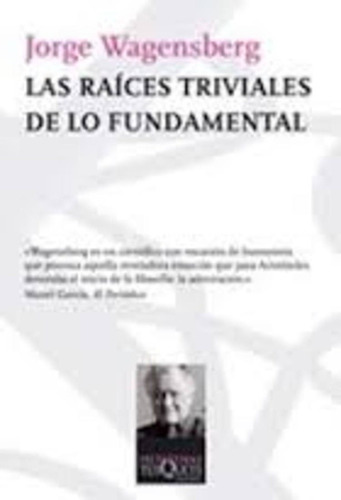 Las Raices Triviales De Lo Fundamental De Jorge Wagensberg