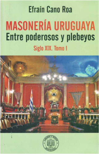 Masoneria Uruguaya Entre Poderosos Y Plebeyes  Siglo Xix 