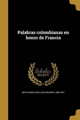 Libro Palabras Colombianas En Honor De Francia - Luis Edu...