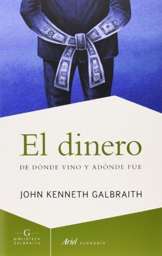 El Dinero - John Kenneth Galbraith