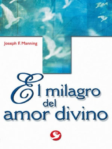 El Milagro Del Amor Divino, Joséph F. Manning, Pax Nuevo