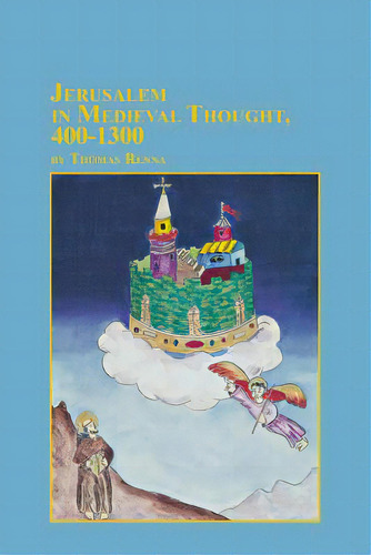 Jerusalem In Medieval Thought, 400-1300, De Renna, Thomas. Editorial Fogfree Inc, Tapa Blanda En Inglés