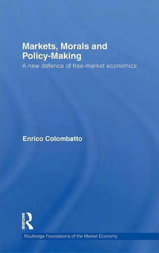 Markets, Morals, And Policy-making, De Enrico Colombatto. Editorial Taylor Francis Ltd, Tapa Dura En Inglés