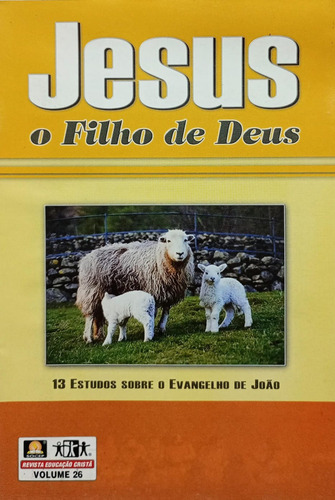 Revista Escola Bíblica Jesus O Filho De Deus: Evangelho De João, De Arival Dias Casimiro. Escola Bíblica Editorial Socep, Capa Mole Em Português