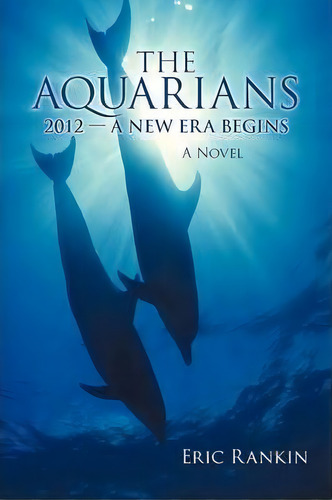 The Aquarians, De Eric Rankin. Editorial Iuniverse, Tapa Blanda En Inglés