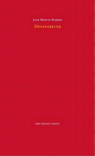 Desaparecer, De Romero González, Juan Manuel. Editorial Pre-textos, Tapa Blanda En Español