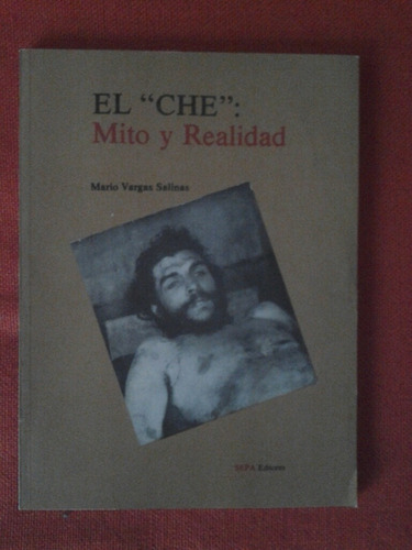 El Che Mito Y Realidad / Mario Vargas Salinas