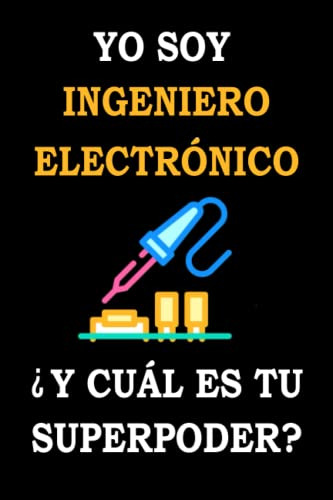 Yo Soy Ingeniero Electronico ¿y Cual Es Tu Superpoder?: Cuad