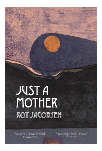 Just A Mother - Roy Jacobsen. Ebs
