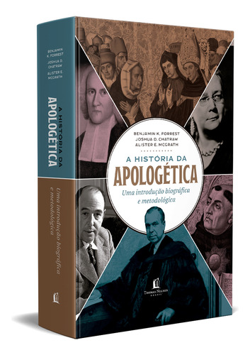 Livro A História Da Apologética De Alister Mcgrath, Joshua D. Chatraw E Benjamin K. Forrest, Capa Dura 2022 Em Português Editorial Thomas Nelson Brasil