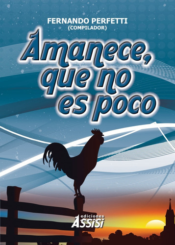 Amanece, Que No Es Poco, De Fernando Perfetti. Editorial Ediciones Assisi, Tapa Blanda, Edición 1 En Español