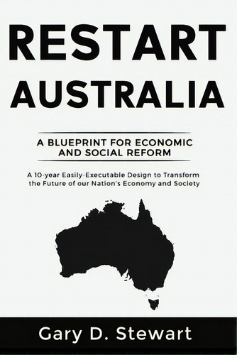 Restart Australia: A Blueprint For Economic & Social Reform, De Stewart, Gary D.. Editorial Lightning Source Inc, Tapa Blanda En Inglés