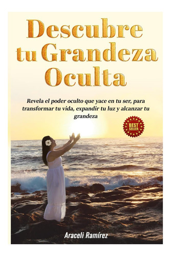 Libro: Descubre Tu Grandeza Oculta: Revela El Poder Oculto Y