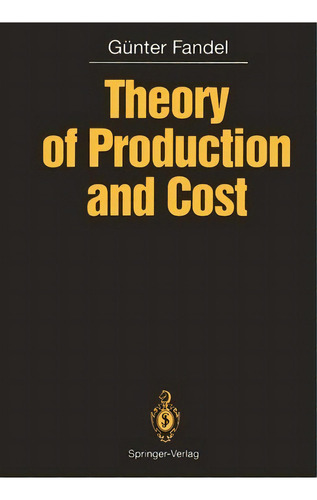 Theory Of Production And Cost, De Gã¼nter Fandel. Editorial Springer Verlag Berlin Heidelberg Gmbh Co Kg, Tapa Blanda En Inglés