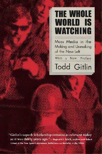 The Whole World Is Watching, De Todd Gitlin. Editorial University California Press, Tapa Blanda En Inglés
