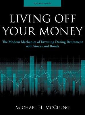 Libro Living Off Your Money : The Modern Mechanics Of Inv...
