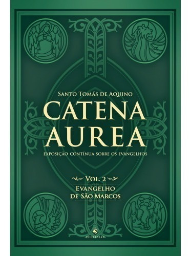 Catena Aurea - Vol. 2: Evangelho De São Marcos