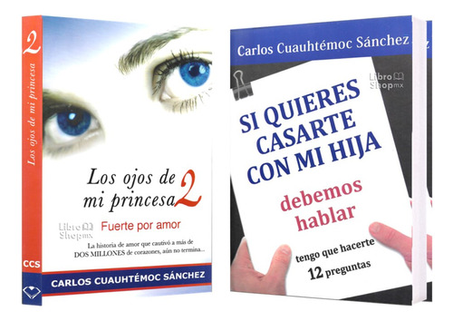 Carlos Cuauhtémoc Sánchez: Ojos Princesa 2 + Quieres Casarte