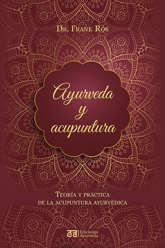 Ayurveda Y Acupuntura, De Ros, Frank. Editorial Ediciones Ayurveda, Tapa Blanda En Español