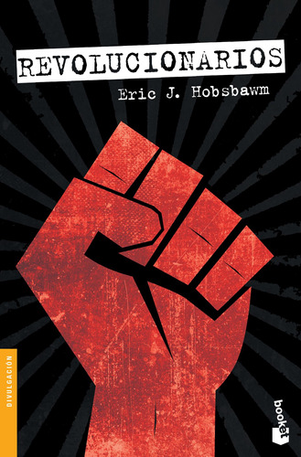 Revolucionarios, de Hobsbawm, Eric. Serie Booket Editorial Booket Paidós México, tapa blanda en español, 2017