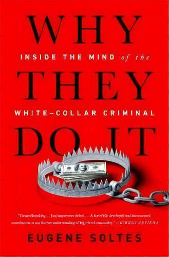 Why They Do It : Inside The Mind Of The White-collar Criminal, De Eugene Soltes. Editorial Ingram Publisher Services Us, Tapa Blanda En Inglés, 2019
