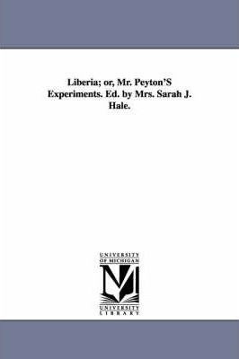 Libro Liberia; Or, Mr. Peyton's Experiments. Ed. By Mrs. ...