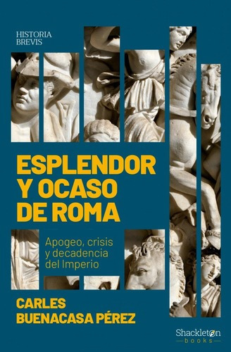 Esplendor Y Ocaso De Roma - Buenacasa Perez, Carles