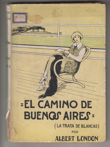 1927 Proxenetismo El Camino De Buenos Aires X Albert Londres