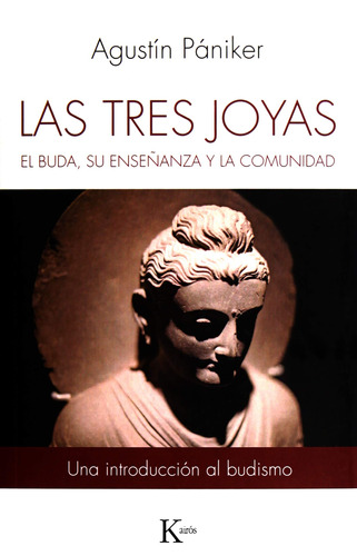 Las tres joyas: El Buda, su enseñanza y la comunidad, de PANIKER , AGUSTIN. Editorial Kairos, tapa blanda en español, 2019