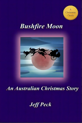 Bushfire Moon: An Australian Christmas Story, De Peck, Jeff. Editorial Createspace, Tapa Blanda En Inglés