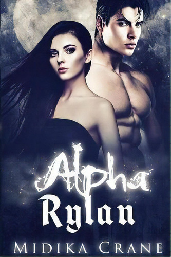 Alpha Rylan, De Midika Crane. Editorial Inkitt, Tapa Blanda En Inglés