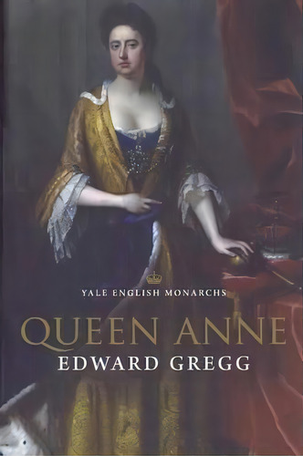 Queen Anne (revised), De Edward Gregg. Editorial Yale University Press, Tapa Blanda En Inglés