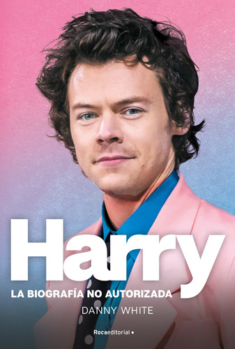 Harry: La biografía NO autorizada, de White, Danny. Serie Juvenil Editorial Roca Infantil y Juvenil, tapa blanda en español, 2022