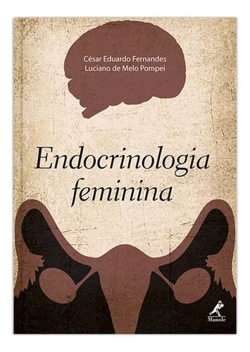 Endocrinologia feminina, de Fernandes, César Eduardo. Editorial Editora Manole Saúde, capa dura em português, 2015
