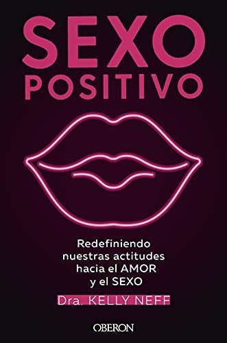 Sexo Positivo, De Kelly Neff. Editorial Anaya Multimedia, Tapa Blanda En Español, 2021