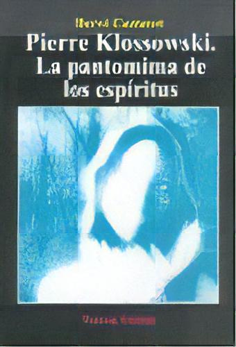 Pierre Klossowski La Pantomima De Los Espiritus, De Castanet, Herve. Serie N/a, Vol. Volumen Unico. Editorial Nueva Visión, Edición 1 En Español, 2008