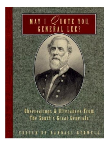 May I Quote You, General Lee? - Randall J. Bedwell. Eb19