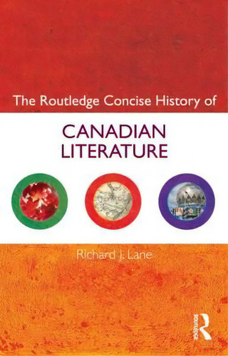The Routledge Concise History Of Canadian Literature, De Lane, Richard J.., Vol. 1. Editorial Routledge, Tapa Blanda En Inglés