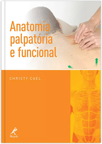 Anatomia palpatória e funcional, de Cael, Christy. Editora Manole LTDA, capa dura em português, 2013