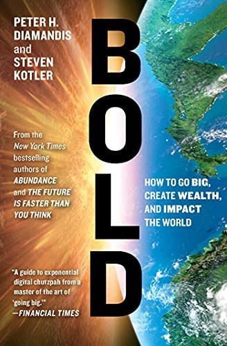 Bold : How To Go Big, Create Wealth And Impact The World, De Peter H. Diamandis. Editorial Simon & Schuster, Tapa Blanda En Inglés